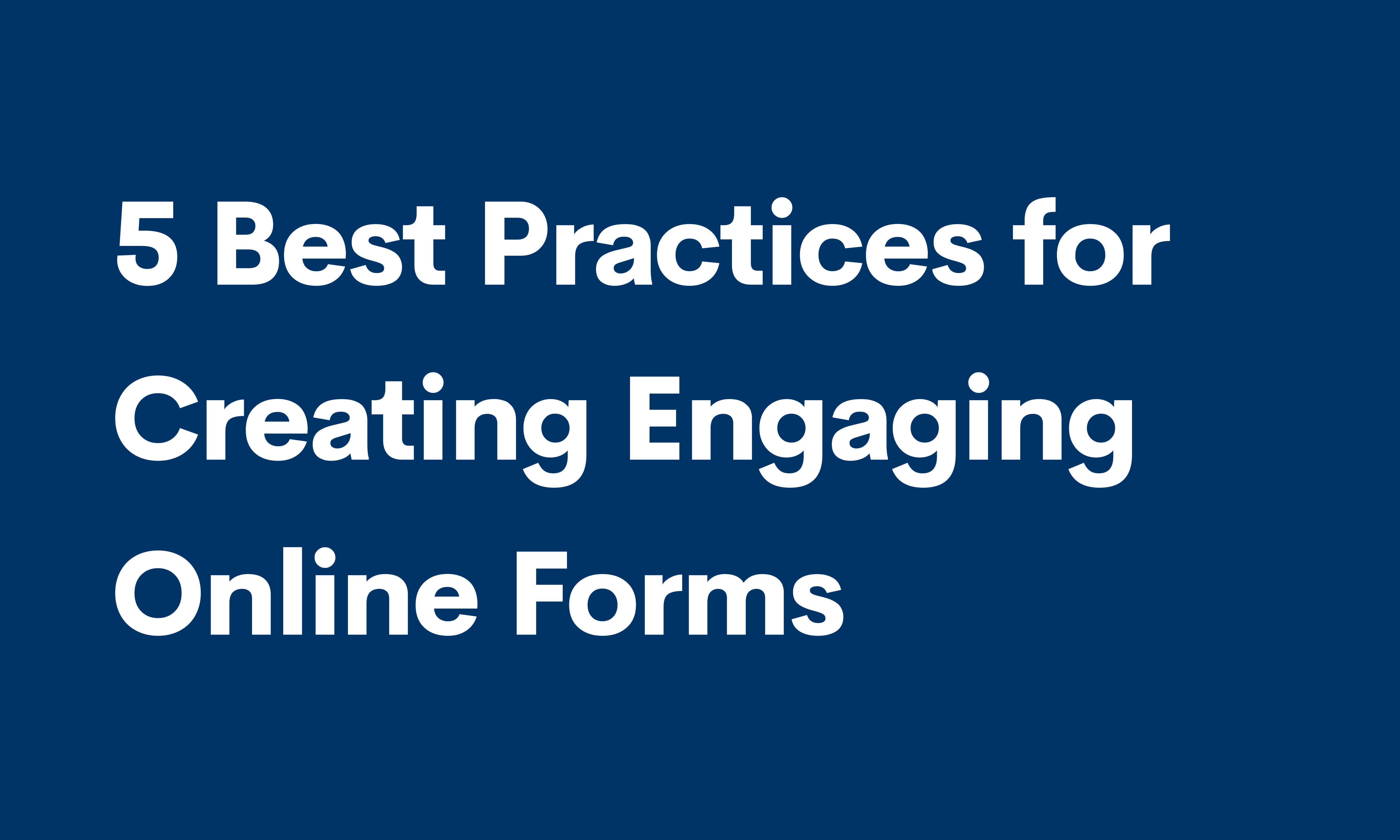 Cover Image for 5 Best Practices for Creating Engaging Online Forms